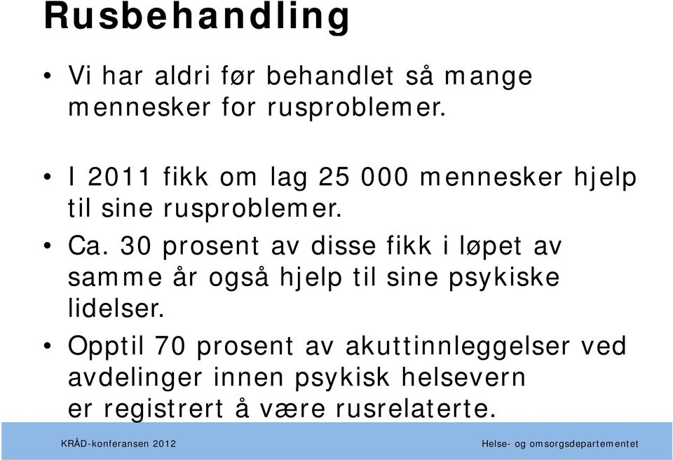 30 prosent av disse fikk i løpet av samme år også hjelp til sine psykiske lidelser.