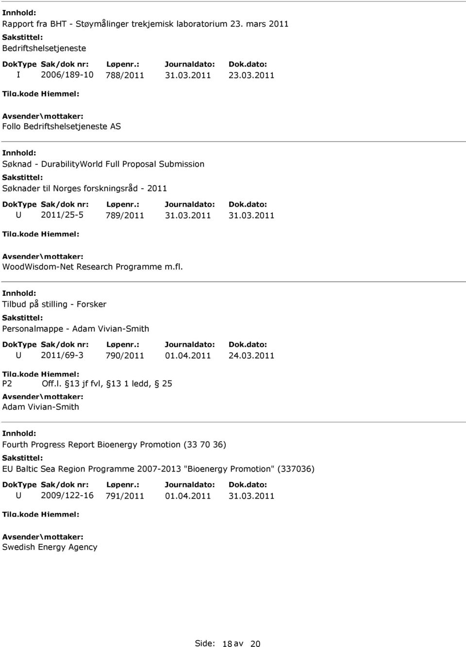 WoodWisdom-Net Research Programme m.fl. Tilbud på stilling - Forsker Personalmappe - Adam Vivian-Smith 2011/69-3 790/2011 24.03.