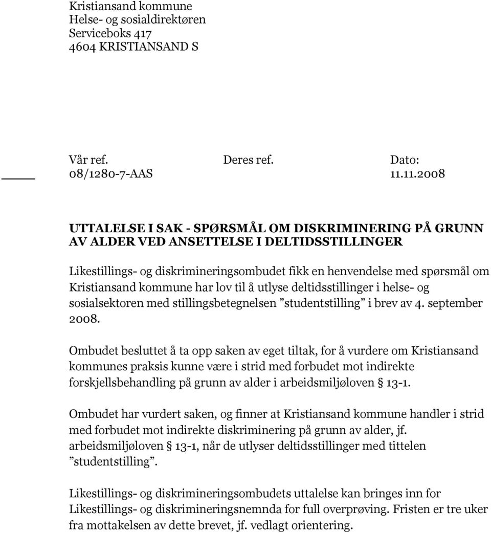 kommune har lov til å utlyse deltidsstillinger i helse- og sosialsektoren med stillingsbetegnelsen studentstilling i brev av 4. september 2008.