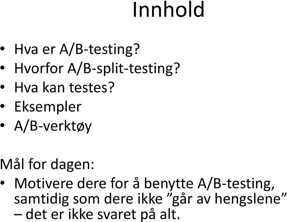 Eksempler A/B-verktøy Mål for dagen: Motivere dere