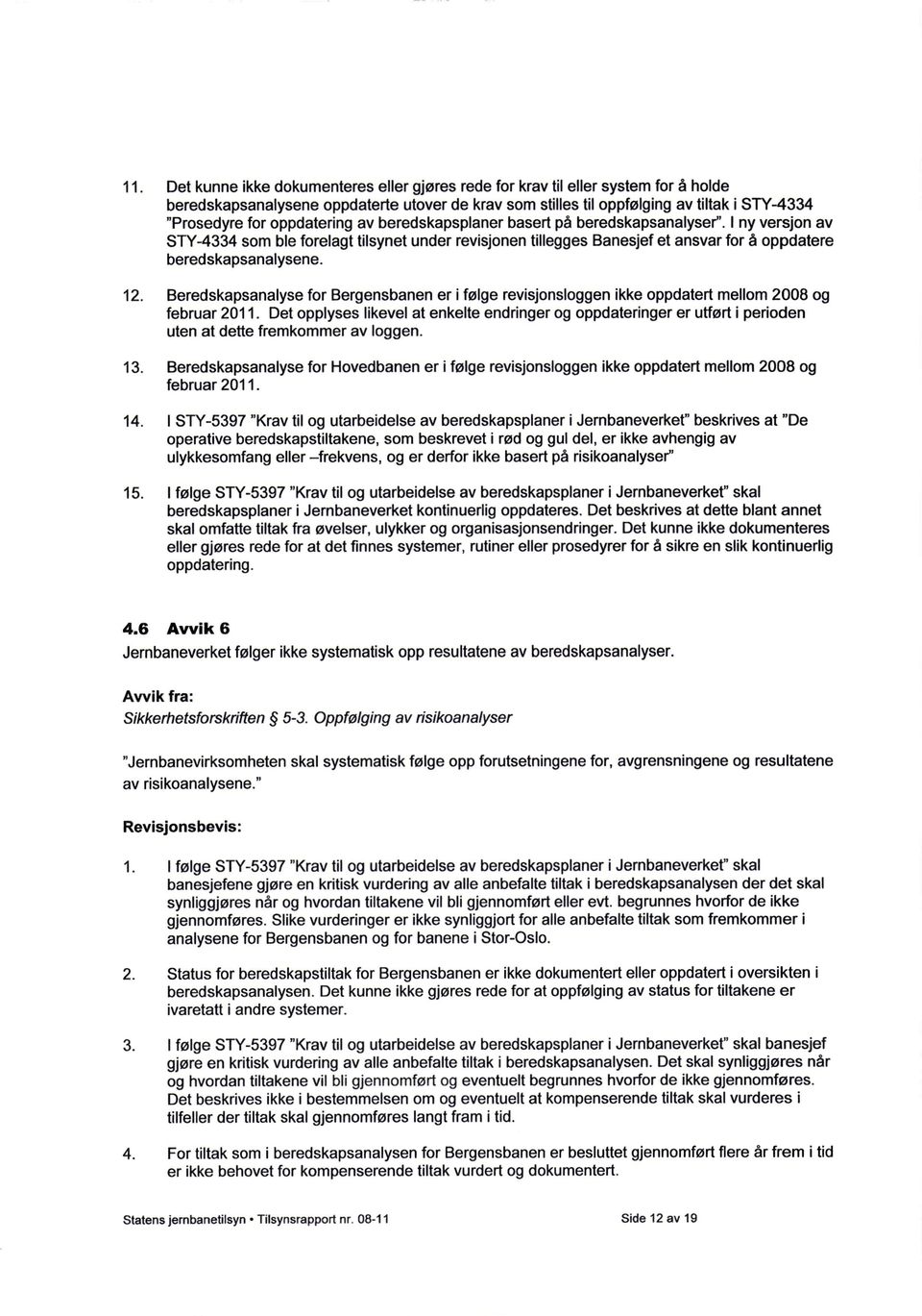 Beredskapsanalyse for Bergensbanen er i følge revisjonsloggen ikke oppdatert mellom 2008 og februar 2011.