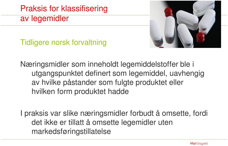 påstander som fulgte produktet eller hvilken form produktet hadde I praksis var slike