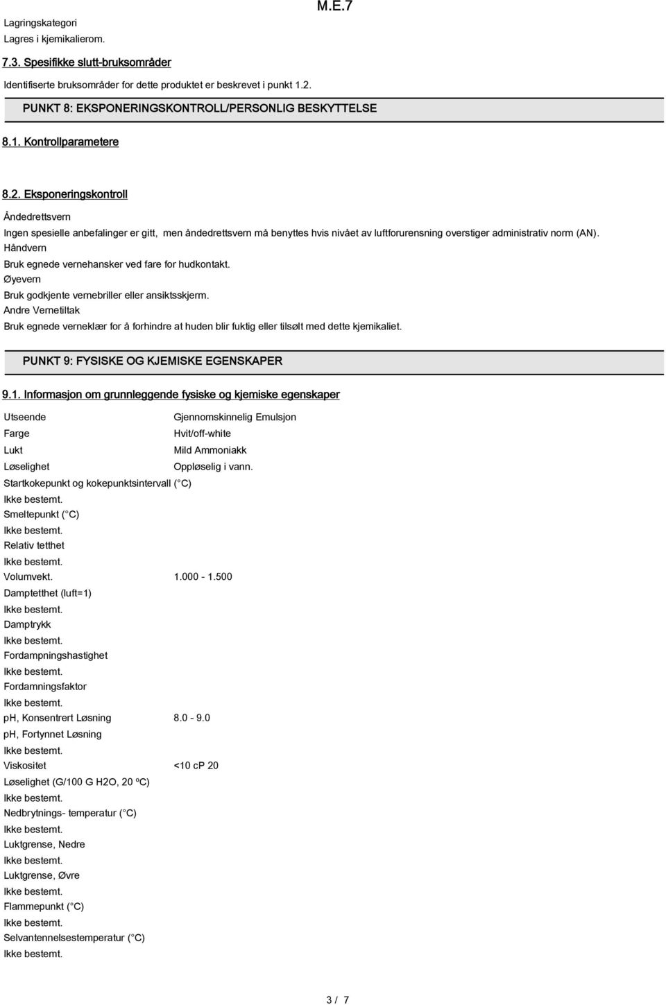 Eksponeringskontroll Åndedrettsvern Ingen spesielle anbefalinger er gitt, men åndedrettsvern må benyttes hvis nivået av luftforurensning overstiger administrativ norm (AN).