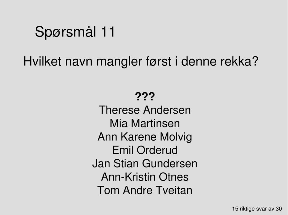 ??? Therese Andersen Mia Martinsen Ann Karene