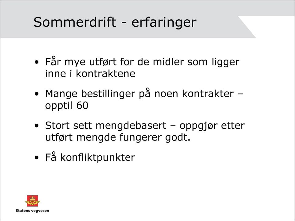 noen kontrakter opptil 60 Stort sett mengdebasert