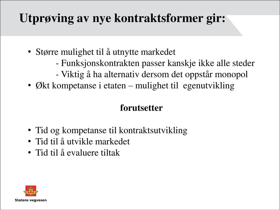 det oppstår monopol Økt kompetanse i etaten mulighet til egenutvikling forutsetter