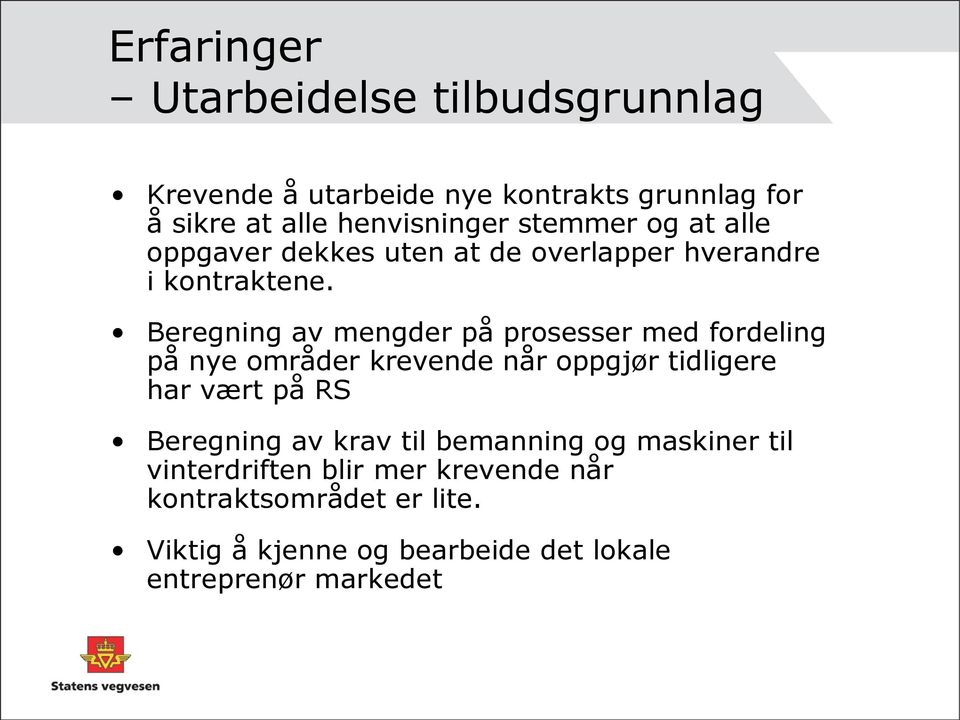 Beregning av mengder på prosesser med fordeling på nye områder krevende når oppgjør tidligere har vært på RS Beregning