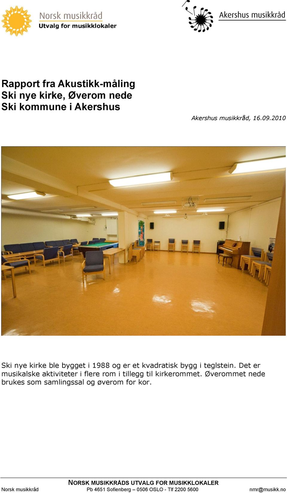 Det er musikalske aktiviteter i flere rom i tillegg til kirkerommet.