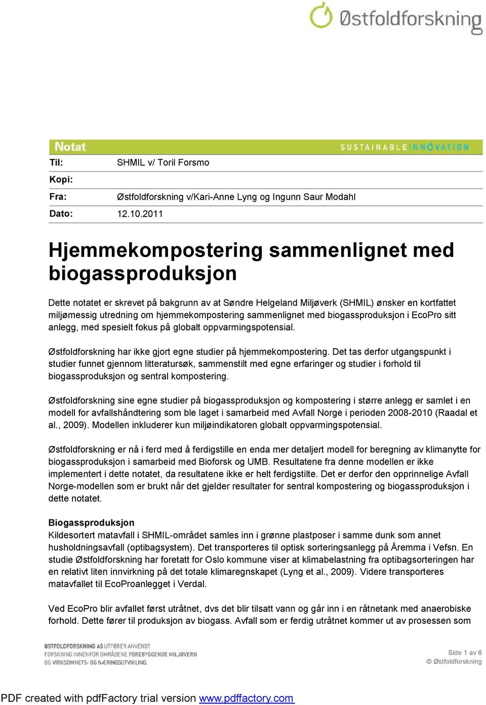 en kortfattet miljømessig utredning om hjemmekompostering sammenlignet med biogassproduksjon i EcoPro sitt anlegg, med spesielt fokus på globalt oppvarmingspotensial.