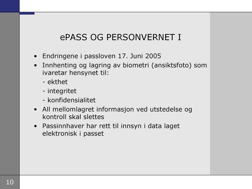 hensynet til: - ekthet - integritet - konfidensialitet All mellomlagret