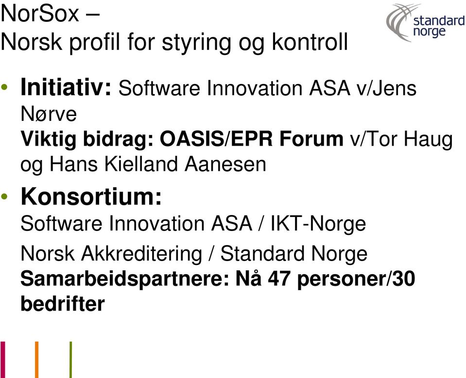 Hans Kielland Aanesen Konsortium: Software Innovation ASA / IKT-Norge