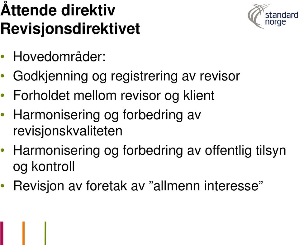 Harmonisering og forbedring av revisjonskvaliteten Harmonisering og