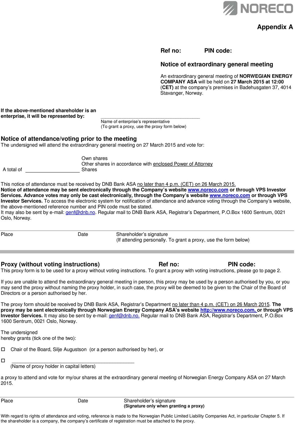 If the above-mentioned shareholder is an enterprise, it will be represented by: Name of enterprise s representative (To grant a proxy, use the proxy form below) Notice of attendance/voting prior to