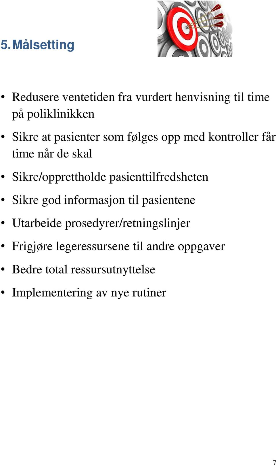 pasienttilfredsheten Sikre god informasjon til pasientene Utarbeide