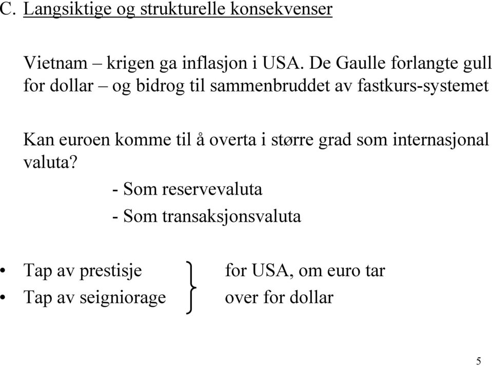 euroen komme til å overta i større grad som internasjonal valuta?