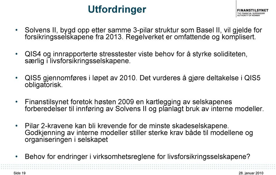 Det vurderes å gjøre deltakelse i QIS5 obligatorisk.