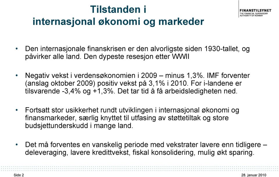 For i-landene er tilsvarende -3,4% og +1,3%. Det tar tid å få arbeidsledigheten ned.