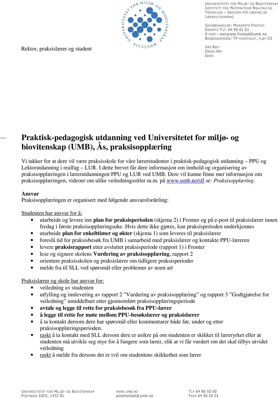 no BESØKSADRESSE: TF-KVARTALET, FLØY III Rektor, praksislærer og student VÅR REF: DERES REF DATO: Praktisk-pedagogisk utdanning ved Universitetet for miljø- og biovitenskap (UMB), Ås,