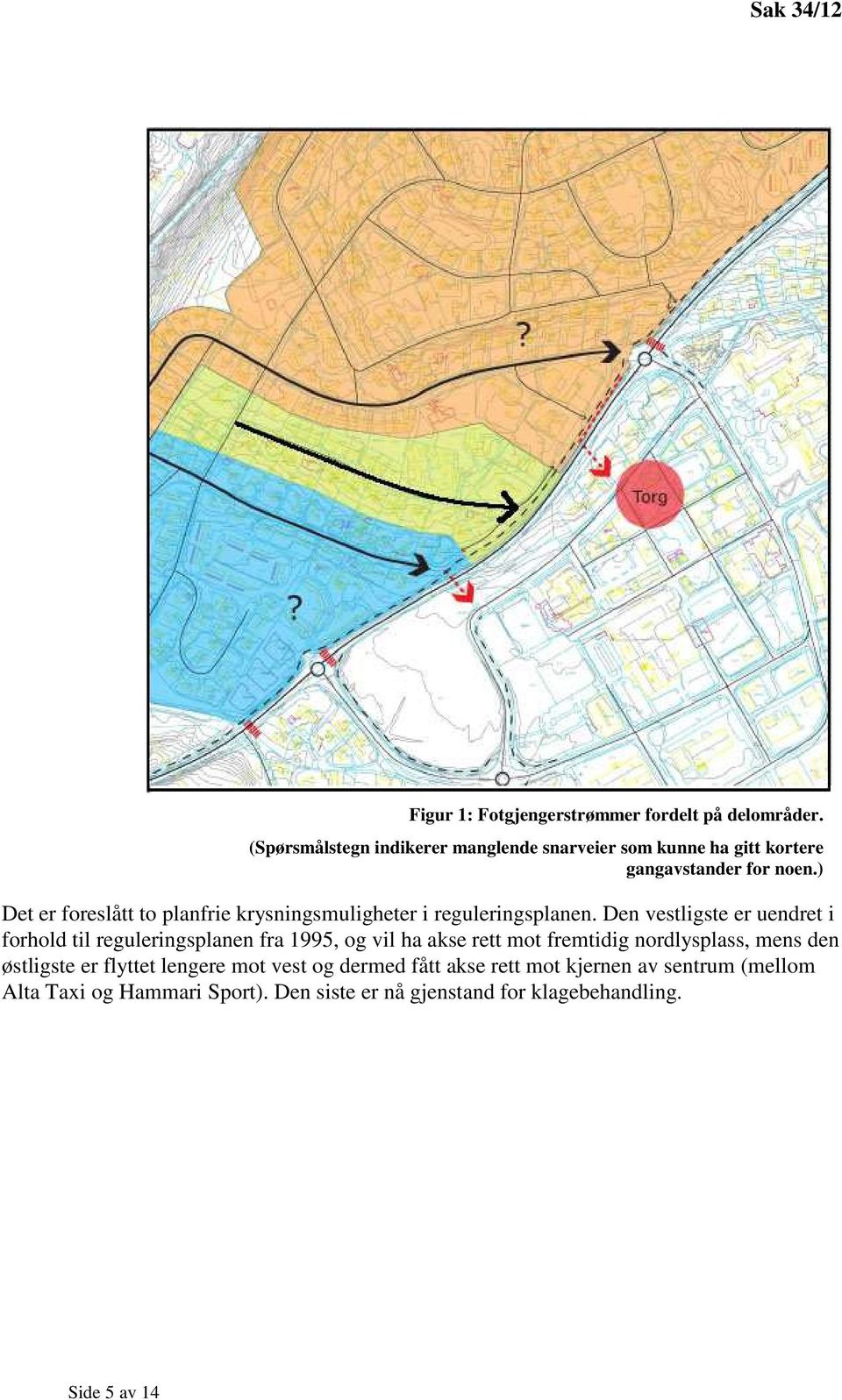 ) Det er foreslått to planfrie krysningsmuligheter i reguleringsplanen.