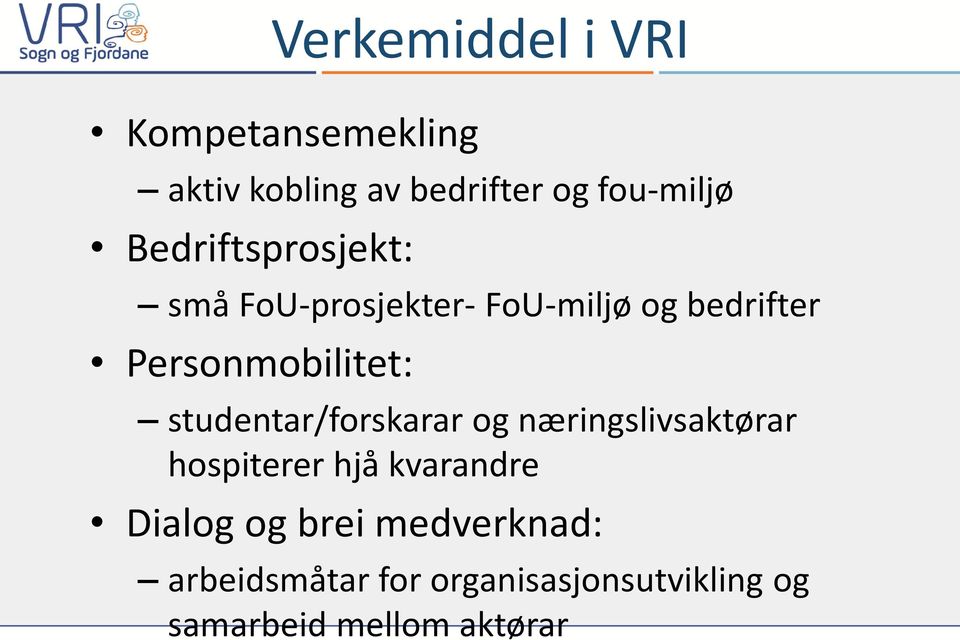 studentar/forskarar og næringslivsaktørar hospiterer hjå kvarandre Dialog og