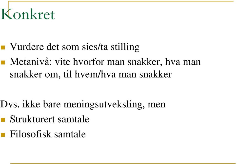 snakker om, til hvem/hva man snakker Dvs.