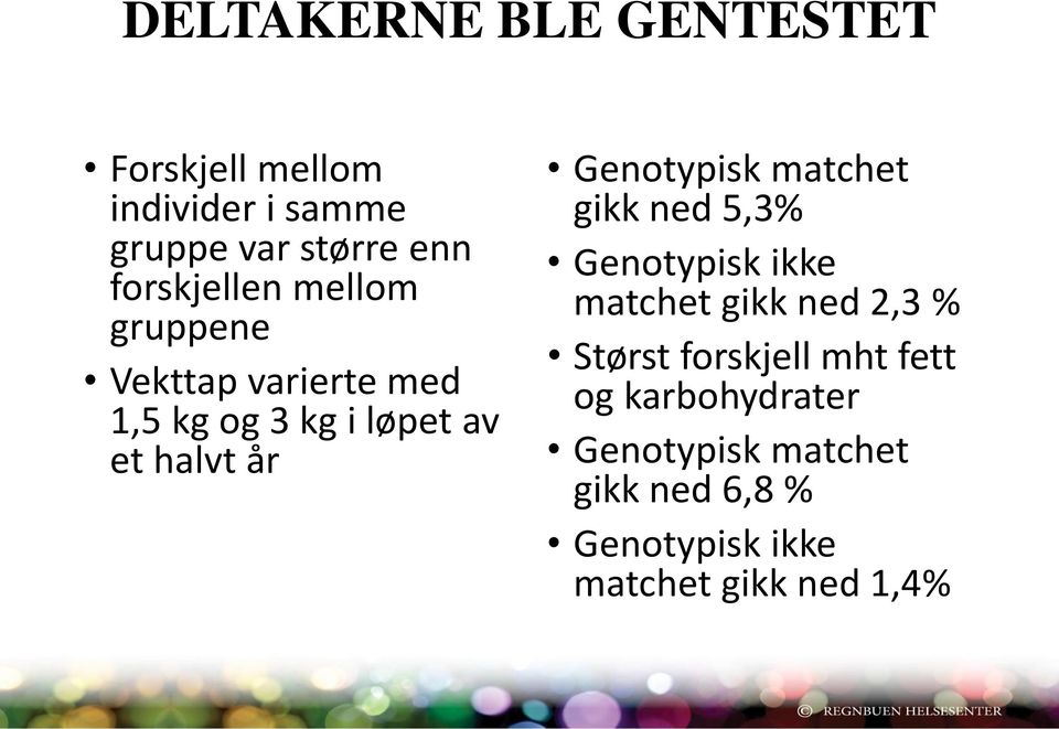 Genotypisk matchet gikk ned 5,3% Genotypisk ikke matchet gikk ned 2,3 % Størst forskjell