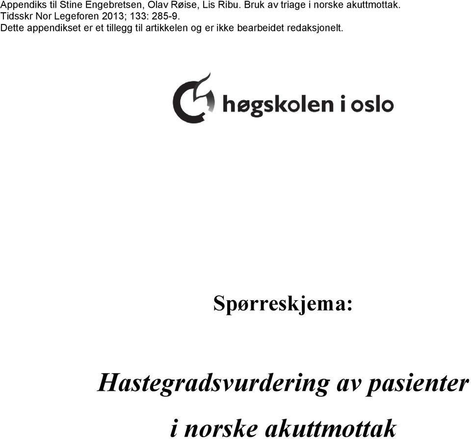Tidsskr Nor Legeforen 2013; 133: 285-9.