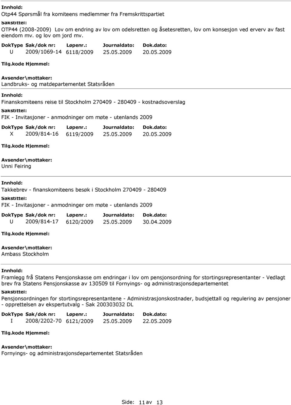 2009/814-16 6119/2009 nni Feiring Takkebrev - finanskomiteens besøk i Stockholm 27040