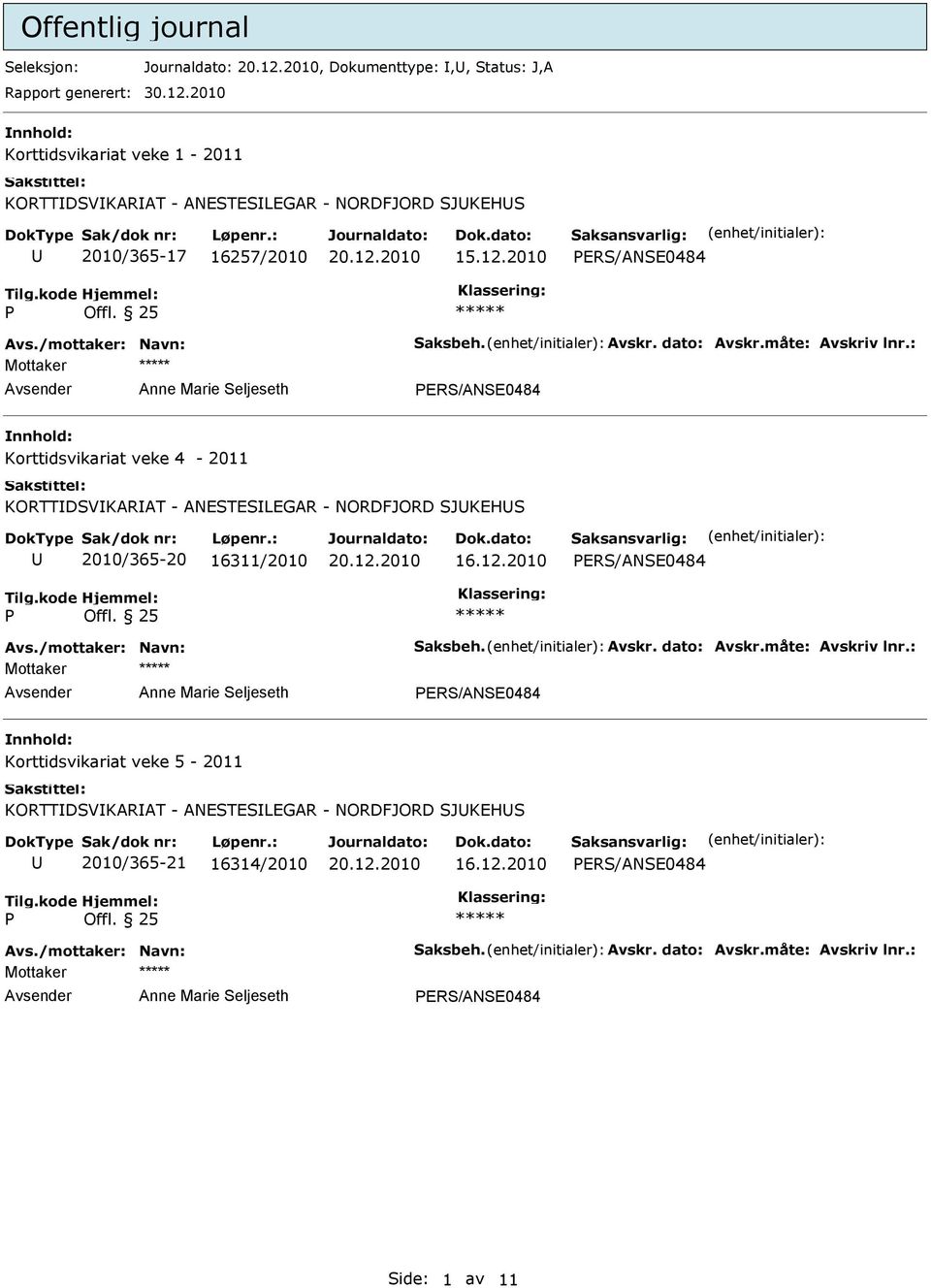 25 Mottaker Anne Marie Seljeseth Korttidsvikariat veke 4-2011 KORTTDSVKARAT - ANESTESLEGAR - NORDFJORD SJKEHS 2010/365-20 16311/2010