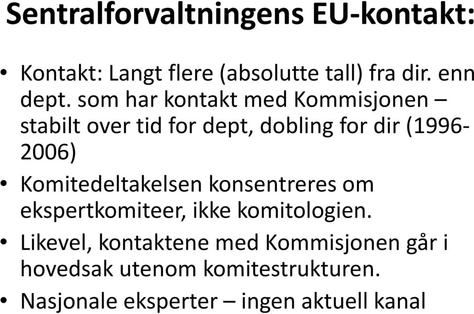 Komitedeltakelsen konsentreres om ekspertkomiteer, ikke komitologien.