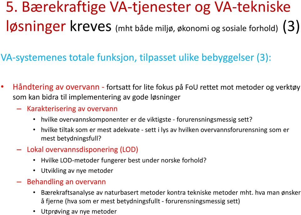 forurensningsmessig sett? hvilke tiltak som er mest adekvate -sett i lys av hvilken overvannsforurensning som er mest betydningsfull?