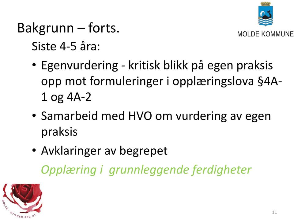 opp mot formuleringer i opplæringslova 4A- 1 og 4A-2