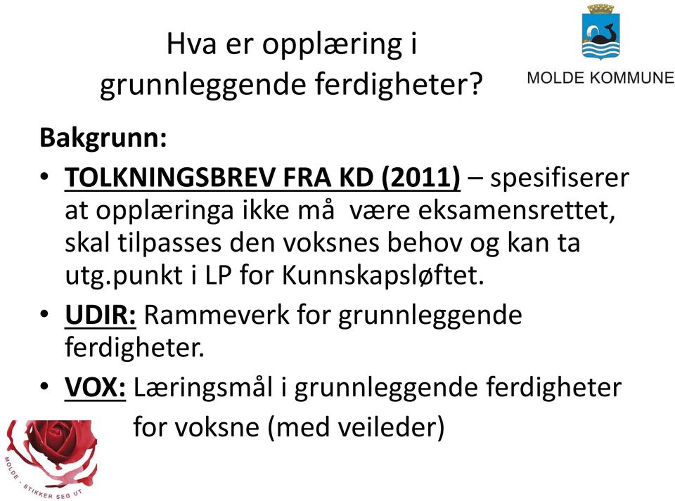 eksamensrettet, skal tilpasses den voksnes behov og kan ta utg.