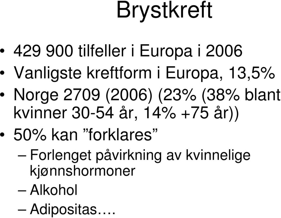 blant kvinner 30-54 år, 14% +75 år)) 50% kan forklares