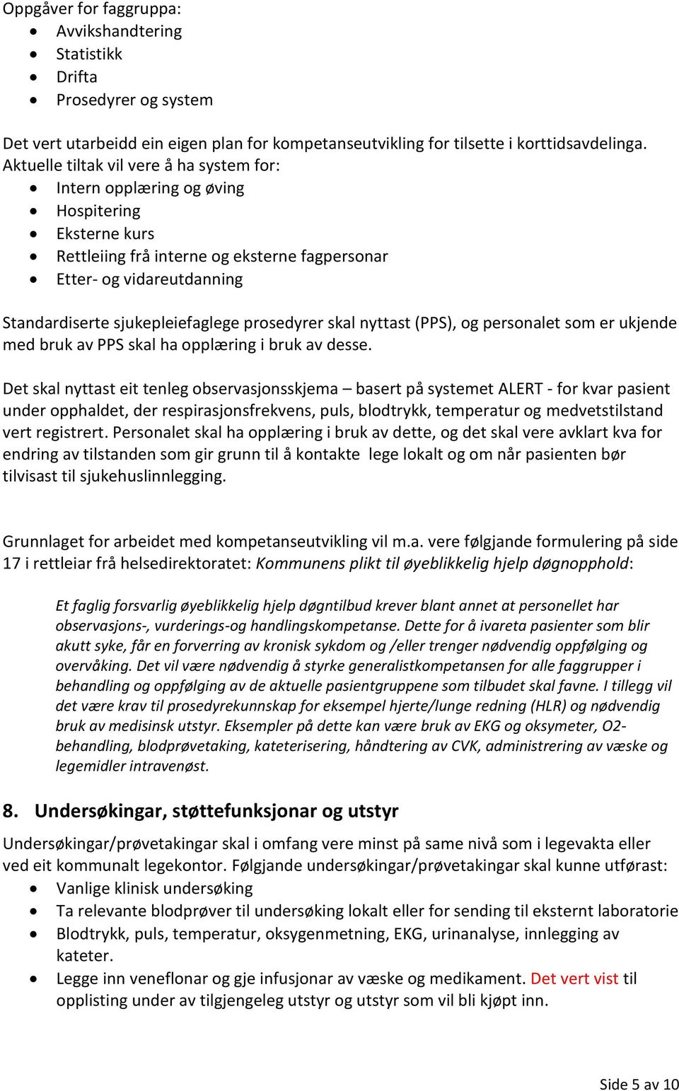 prosedyrer skal nyttast (PPS), og personalet som er ukjende med bruk av PPS skal ha opplæring i bruk av desse.