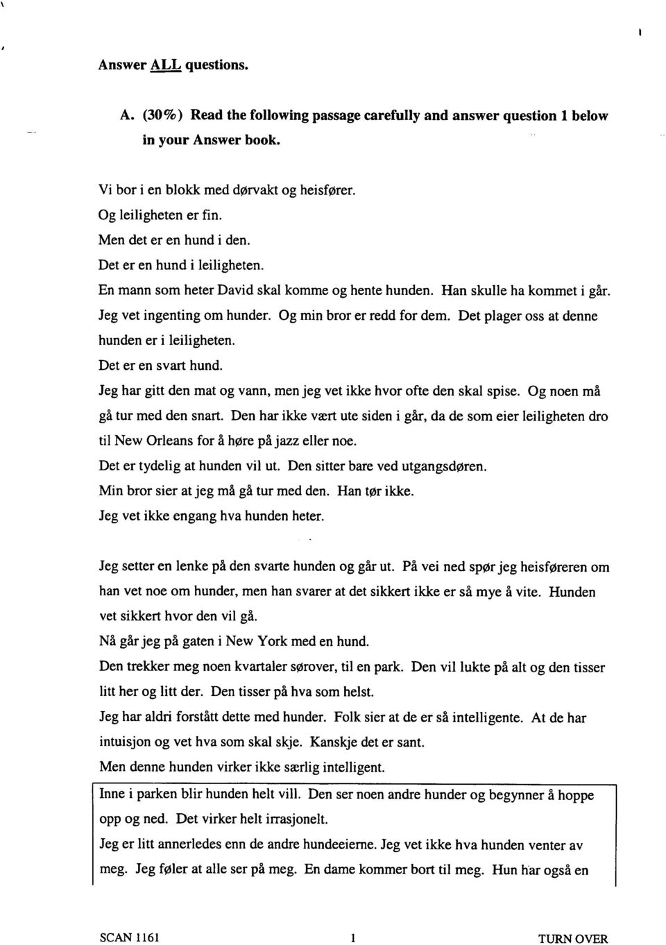 Det plager oss at denne hunden er i leiligheten. Det er en svart hund. Jeg har gitt den mat og vann, men jeg vet ikke hvor ofte den skal spise. Og noen m~ g~ tur med den snart.