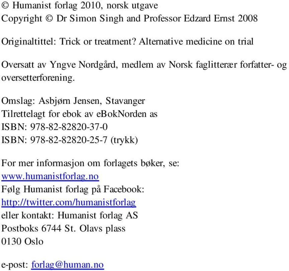 Omslag: Asbjørn Jensen, Stavanger Tilrettelagt for ebok av eboknorden as ISBN: 978-82-82820-37-0 ISBN: 978-82-82820-25-7 (trykk) For mer informasjon om