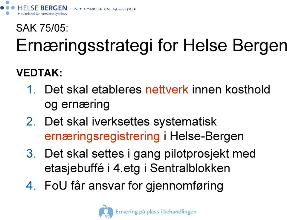 Det skal iverksettes systematisk ernæringsregistrering i Helse-Bergen 3.