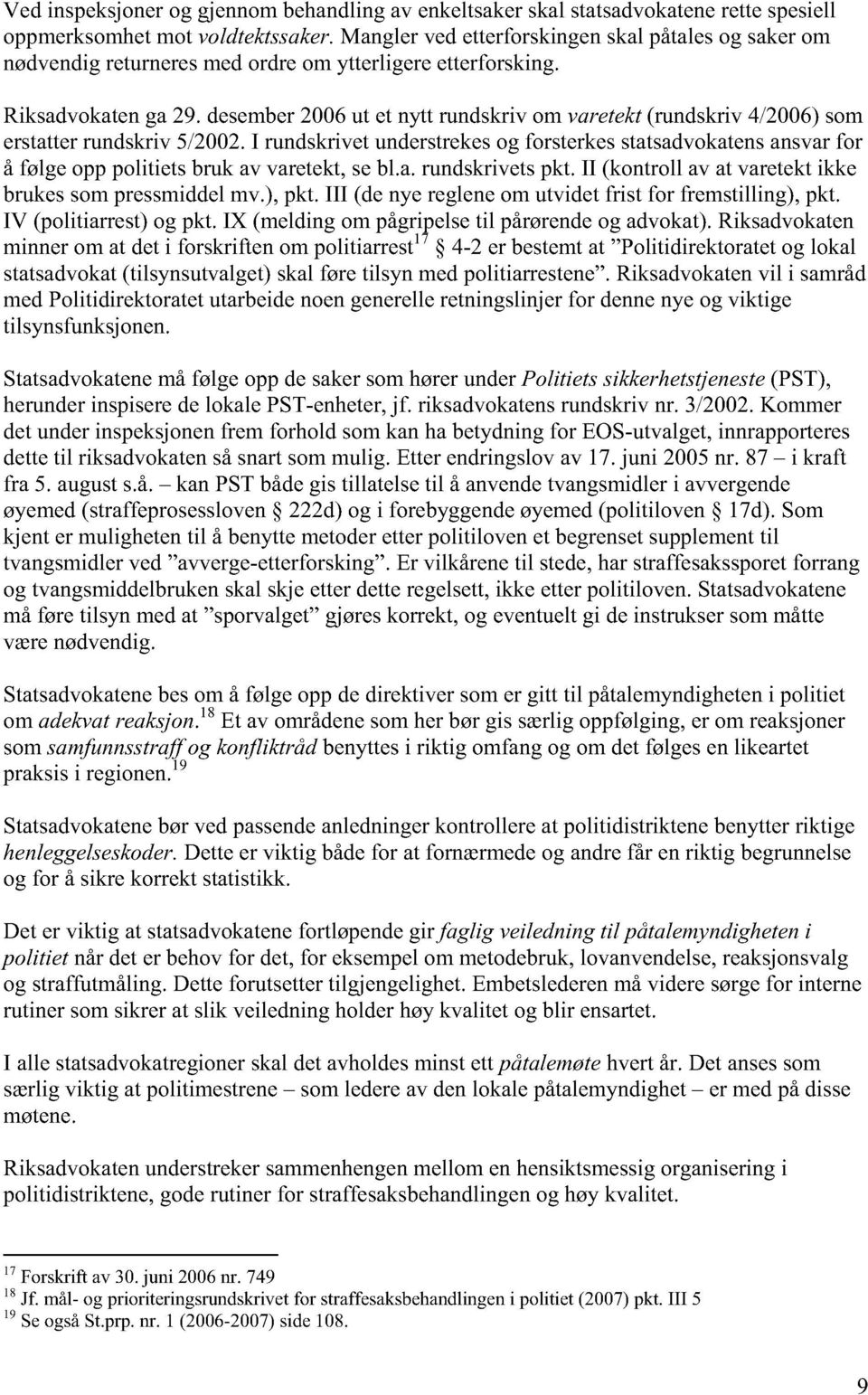 desember 2006 ut et nytt rundskriv om varetekt (rundskriv 4/2006) som erstatter rundskriv 5/2002.