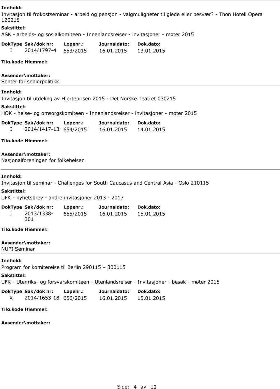 2014/1797-4 653/2015 13.01.2015 Senter for seniorpolitikk nvitasjon til utdeling av Hjerteprisen 2015 - Det Norske Teatret 030215 HOK - helse- og omsorgskomiteen - nnenlandsreiser - invitasjoner -