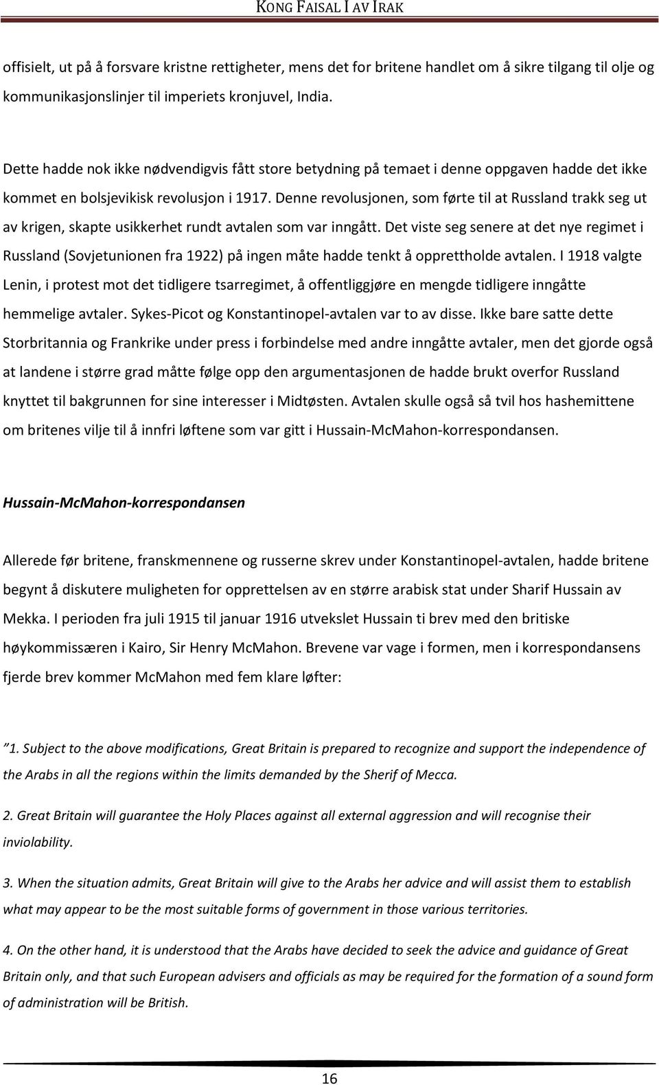 Denne revolusjonen, som førte til at Russland trakk seg ut av krigen, skapte usikkerhet rundt avtalen som var inngått.