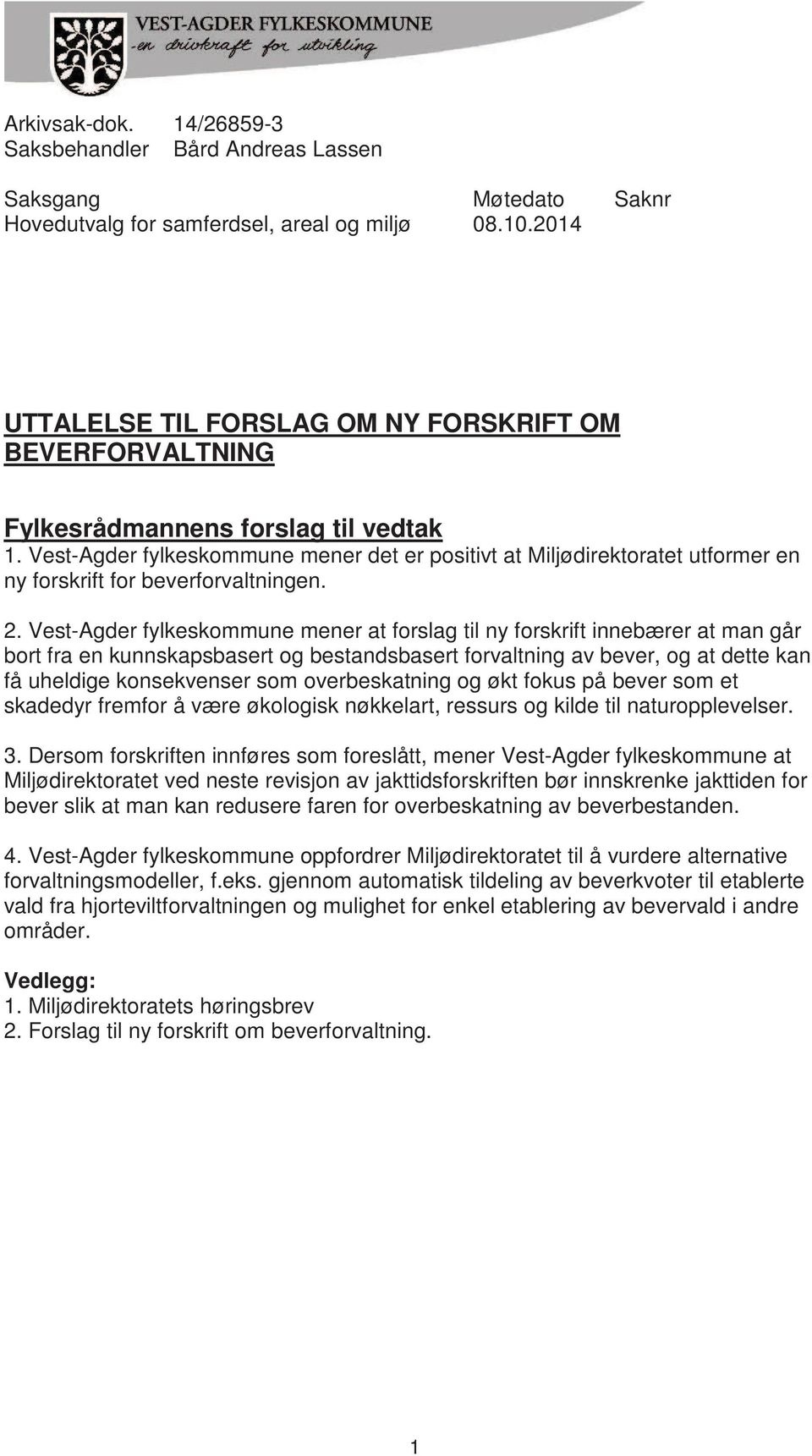 Vest-Agder fylkeskommune mener det er positivt at Miljødirektoratet utformer en ny forskrift for beverforvaltningen. 2.