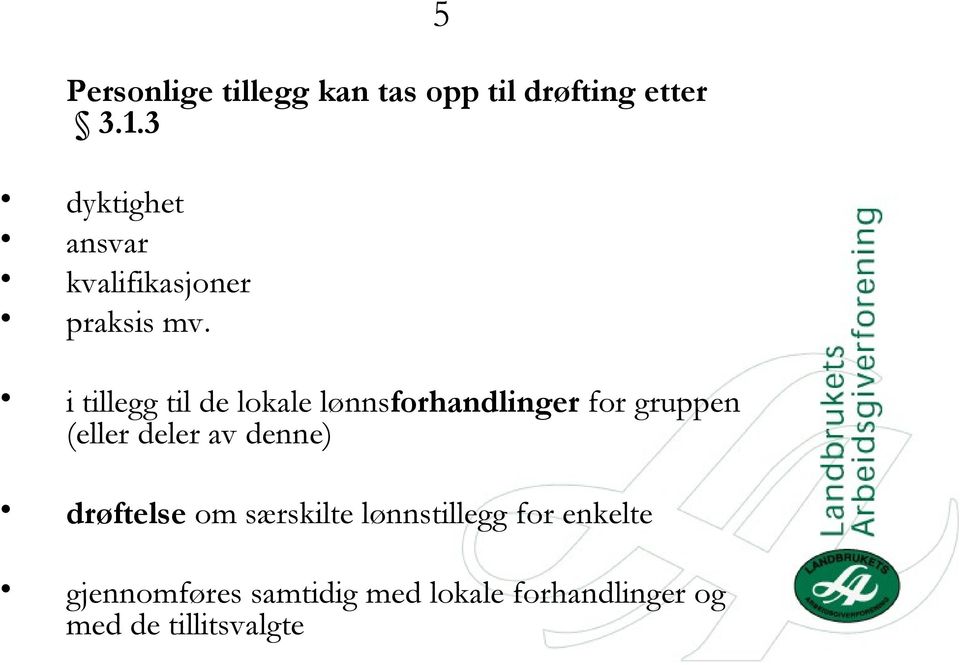 i tillegg til de lokale lønnsforhandlinger for gruppen (eller deler av