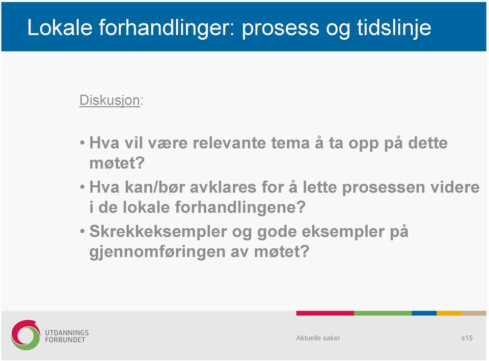 Hva kan/bør avklares for å lette prosessen videre i de lokale