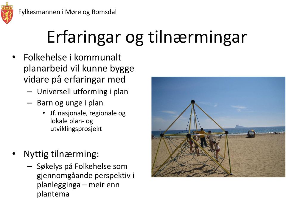 nasjonale, regionale og lokale plan- og utviklingsprosjekt Nyttig tilnærming: