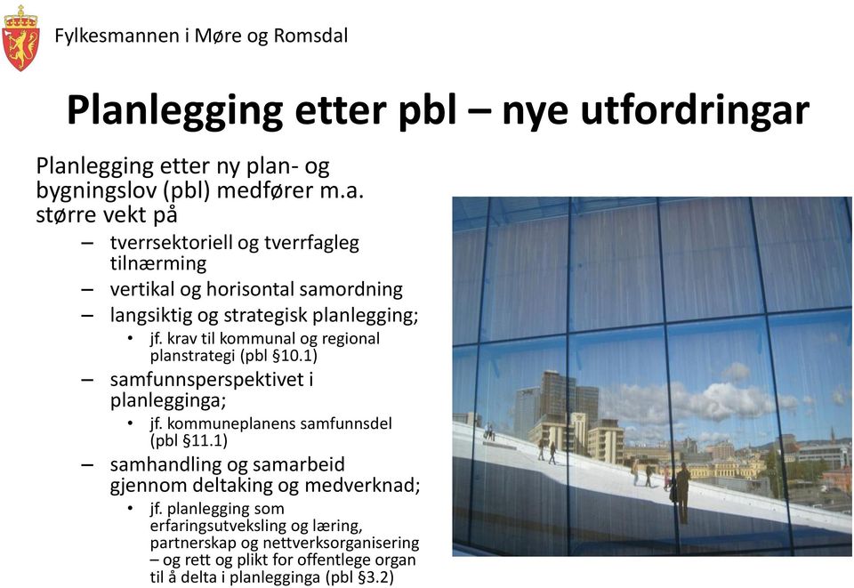 1) samhandling og samarbeid gjennom deltaking og medverknad; jf.