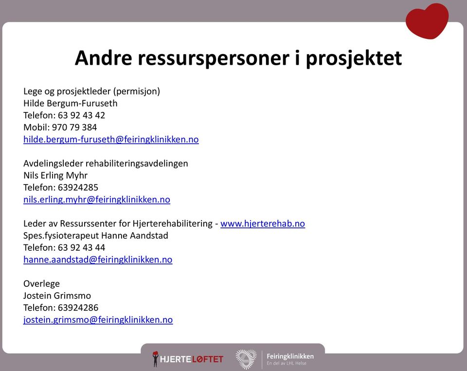 myhr@feiringklinikken.no Leder av Ressurssenter for Hjerterehabilitering - www.hjerterehab.no Spes.
