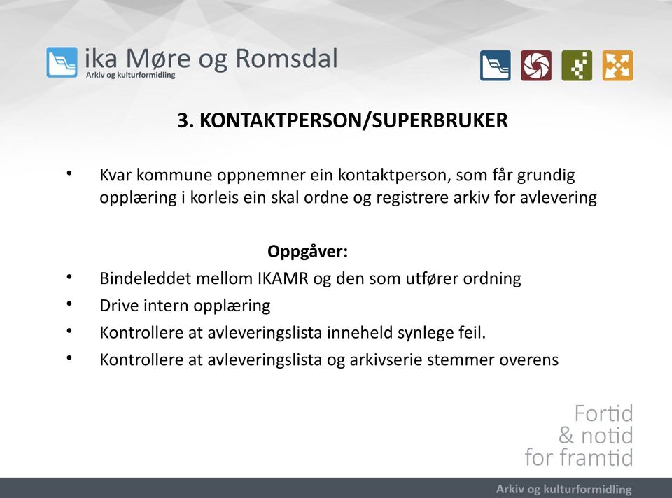 Bindeleddet mellom IKAMR og den som utfører ordning Drive intern opplæring Kontrollere at