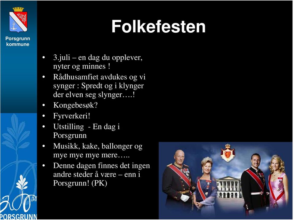 ! Kongebesøk? Fyrverkeri!