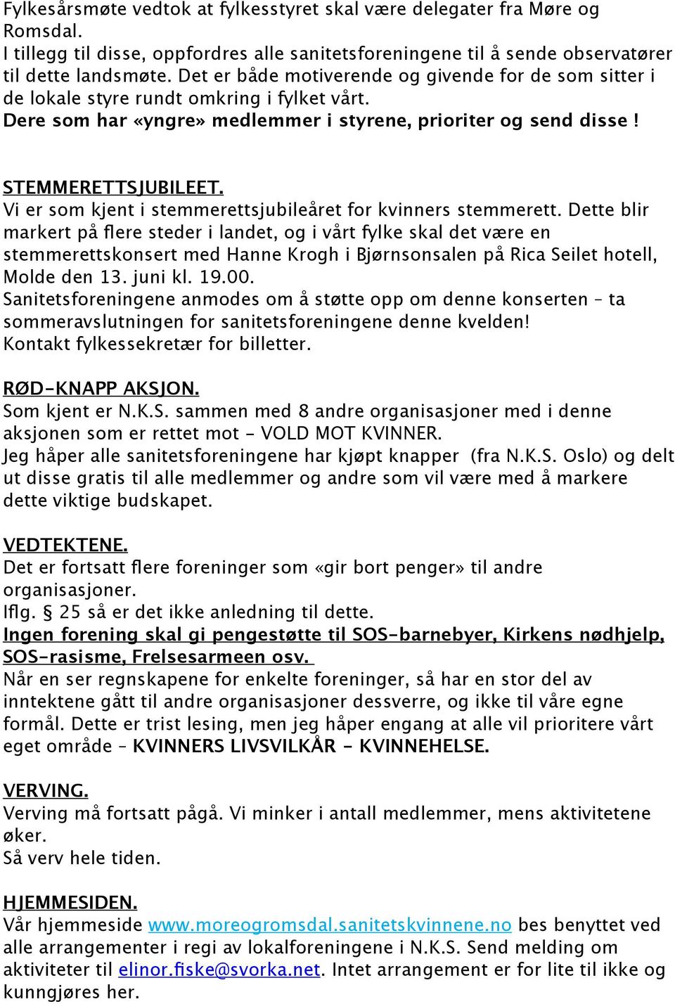 Vi er som kjent i stemmerettsjubileåret for kvinners stemmerett.